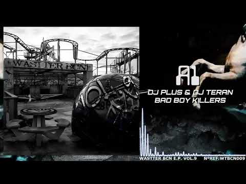[A1] DJ PLUS & DJ TERAN - BAD BOY KILLERS [WASTTER BCN E.P. VOL.9 - WTBCN009]