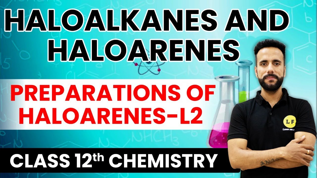 Class 12 Chemistry | Haloalkanes and Haloarenes | Preparation of Haloarenes | Ashu Ghai Sir