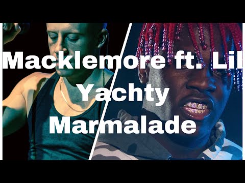 Macklemore-Marmalade ft. Lil Yachty (clean lyrics)