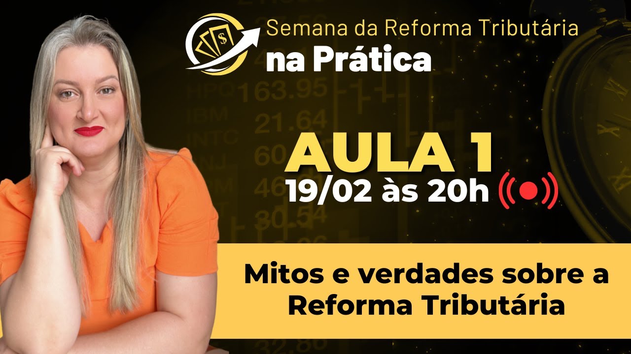 AULA 01 - Mitos e verdades sobre a Reforma Tributária