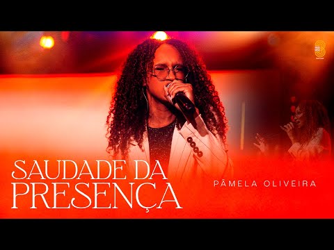 Pâmela Oliveira - Saudade da Presença (Ao Vivo)