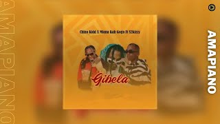 Chino Kidd & Mfana Kah Gogo – Gibela feat  s2kizzy