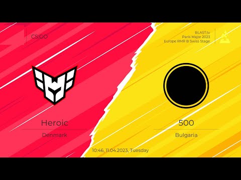 HEROIC VS 500 | BLAST.tv Paris Major 2023 Europe RMR B | Day 1