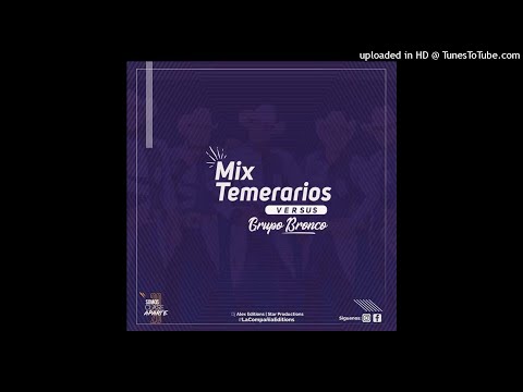 Los Temerarios Vs Grupo Bronco Mix - DJ Alex Editions & Star Productions (LCE)