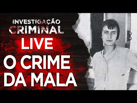 CASO O CRIME DA MALA - INVESTIGAÇÃO CRIMINAL
