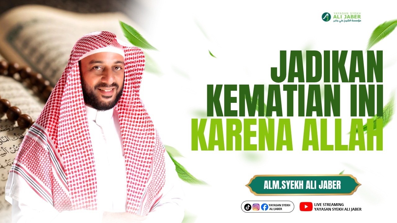 JADIKAN KEMATIAN INI KARNA ALLAH // FISABILILLAH // ALM. SYEKH ALI JABER
