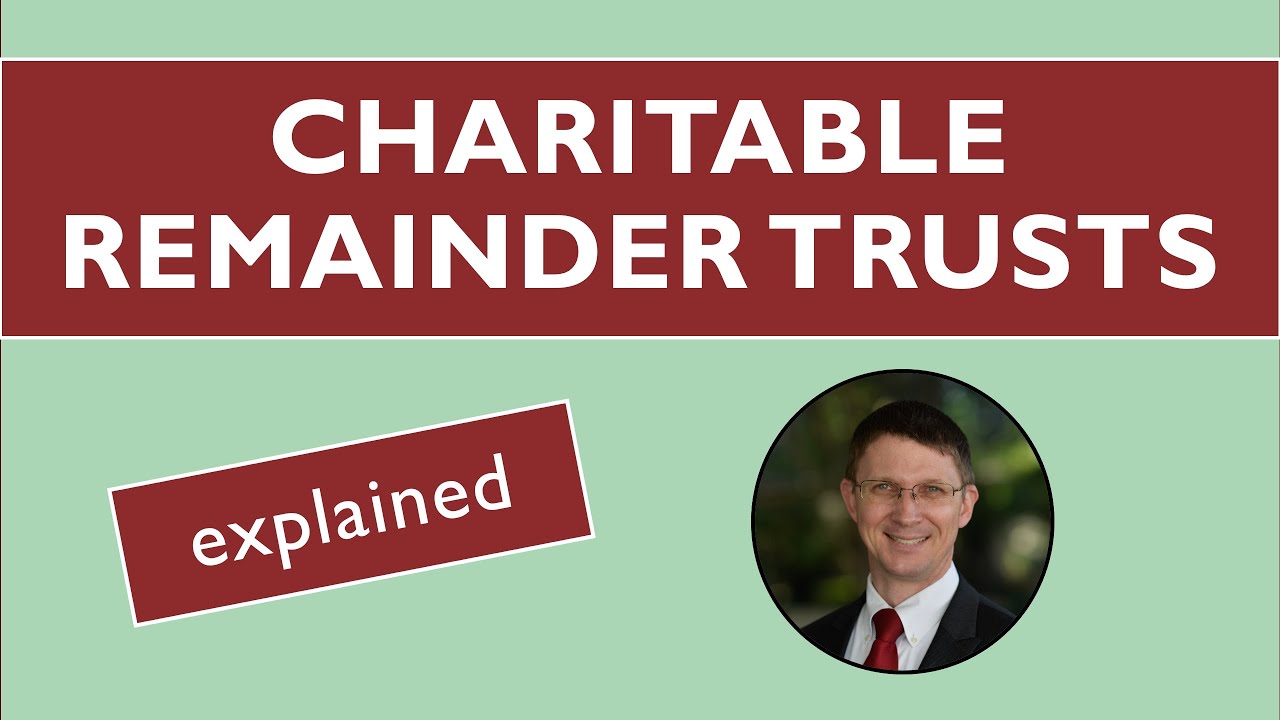 Charitable Remainder Trusts Explained