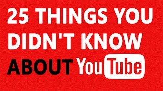 25 Things You Didnt Know About YouTube