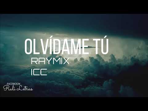 Olvídame Tú - Raymix, ICC (Letra) (Lyrics) 2020 estreno