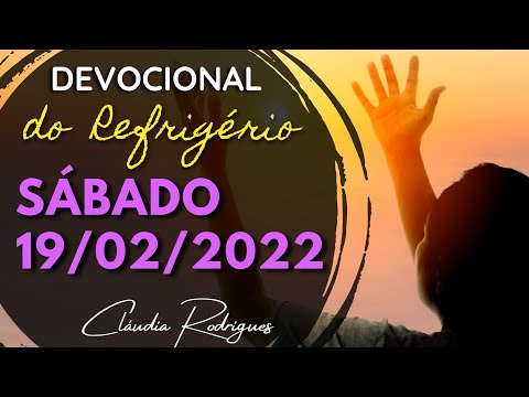 19/02/2022 Sábado • Palavra e oração de hoje | Cláudia Rodrigues.