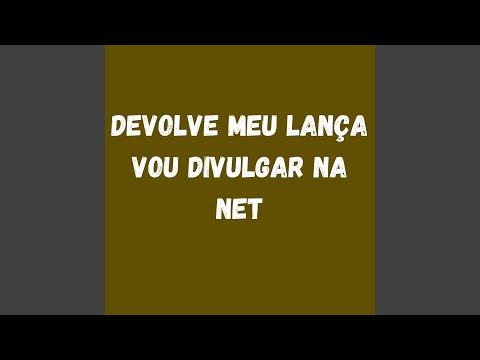 DEVOLVE MEU LANÇA - VOU DIVULGAR NA NET