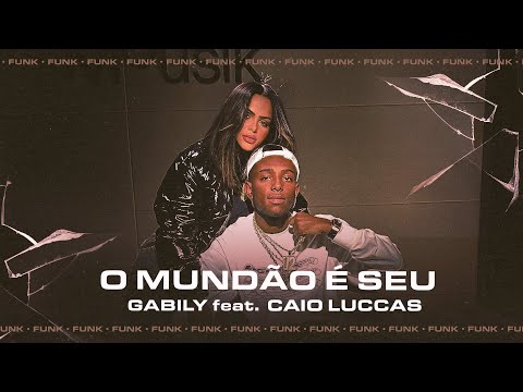 Gabily, Caio Luccas, Mousik - O Mundão é Seu (Funk)