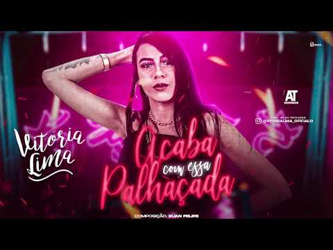 Vitória Lima - Acaba Com Essa Palhaçada