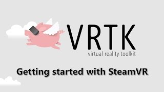 VRTK v3 - [Basics] Getting Started With SteamVR