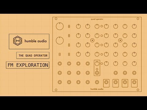 Humble Audio Quad Operator // FM synthesis tonal exploration