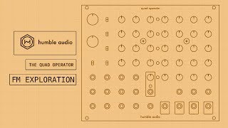 Video thumbnail for Humble Audio Quad Operator // FM synthesis tonal exploration by DivKid