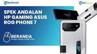 HP Gaming Asus ROG Phone 7 Ultimate Siap Bersaing di Indonesia, Harganya FANTASTIS