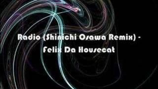 Radio (Shinichi Osawa Remix) - Felix Da Housecat