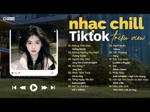 Nhạc Chill TikTok Triệu View | Playlist nhạc chill TÌNH YÊU GenZ | Nhạc Lofi Buồn Hot Nhất 2026