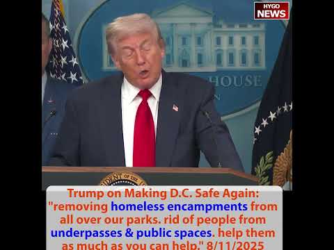 Trump invoking DC Home Rule Act federal control & National Guard, removing homeless public spaces