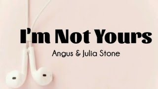 Angus &amp; Julia Stone - I'm Not Yours (lyrics)