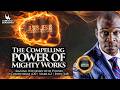 THE COMPELLING POWER OF MIGHTY WORKS RAISING WITNESSES WITH POWER APOSTLE JOSHUA SELMAN 12 04 2026