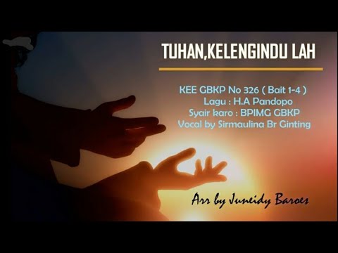 KEE GBKP 326  TUHAN,KELENGINDU LAH ( BAIT 1,3,5,6 ) Vocal Sirma Ulina Br Ginting