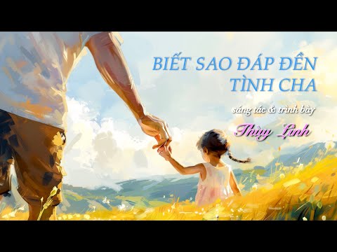 Biết sao đáp đền tình cha - Thuỳ Linh