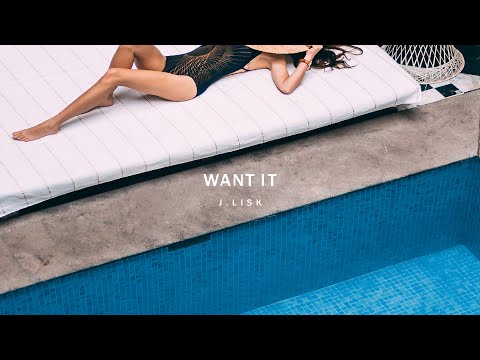 Want It - J Lisk