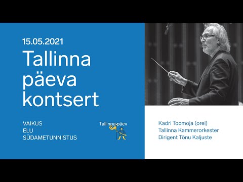 15.05.2021 kontsert "Vaikus. Elu. Südametunnistus" - Tallinna Kammerorkester, dir. Tõnu Kaljuste
