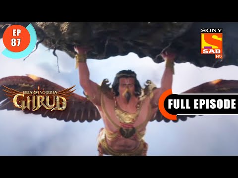 Will Garud Be Able To Reach Sheer Sagar? - Dharm Yoddha Garud - Ep 87- Full Episode - 22June 2022