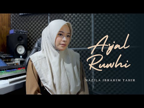 ASJAL RUWHI - NAZILA IBRAHIM TAHIR || cover