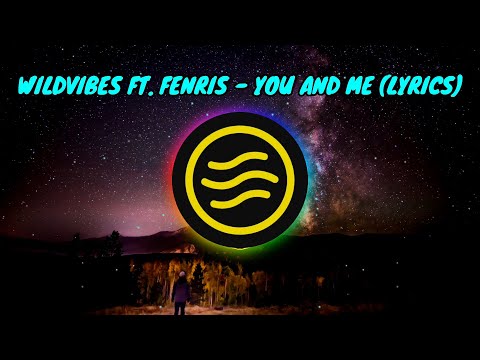 Wildvibes ft. Fenris - You And Me (Lyrics)