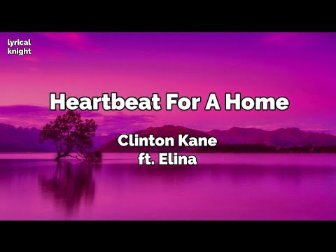 Heartbeat For A Home music lyrics Clinton Kane (feat. Elina)