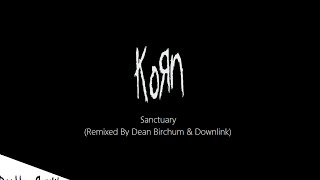 Sanctuary - Korn (Remixed By Dean Birchum &amp; Downlink)
