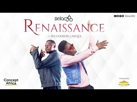 Belac360 - Renaissance (feat P.O Godson & Neqta)