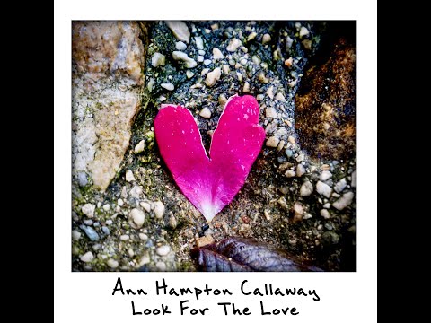 Ann Hampton Callaway- "Look for the Love" (Official Video)