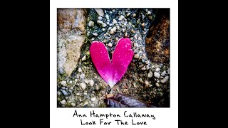 Ann Hampton Callaway- &quot;Look for the Love&quot; (Official Video)