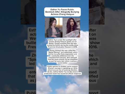 Esther Yu Accused of Bullying Zhang Haoyue,Public Divided #EstherYu #ZhangHaoyue #CDrama