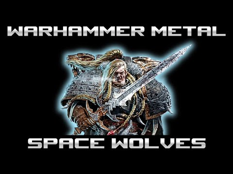 The Wolves of Fenris - Warhammer 40k Space Wolves - Metal Song