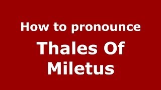 How to pronounce Thales Of Miletus