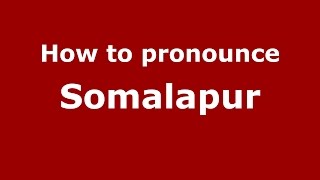 How to pronounce Somalapur