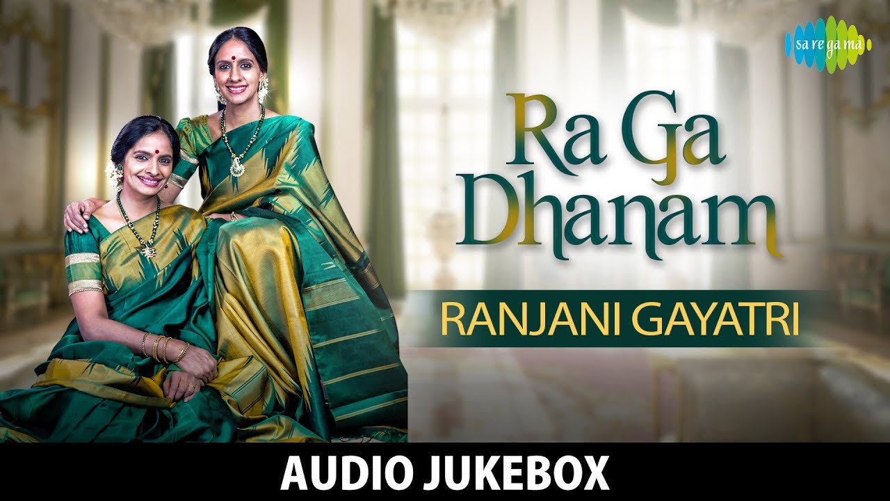 Ra Ga Dhanam - Ranjani Gayatri | Full Album | Audio Jukebox | Carnatic Classical | Original HD Songs