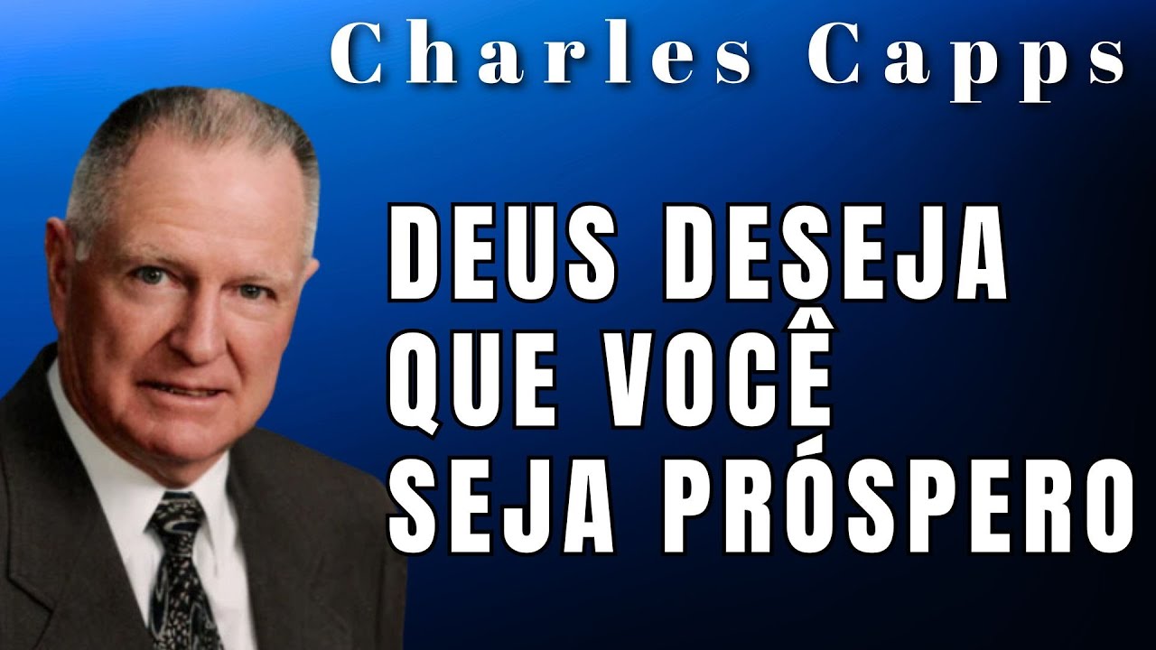 Charles Capps - DEUS DESEJA QUE VOCÊ SEJA PRÓSPERO. Dublado em Português.