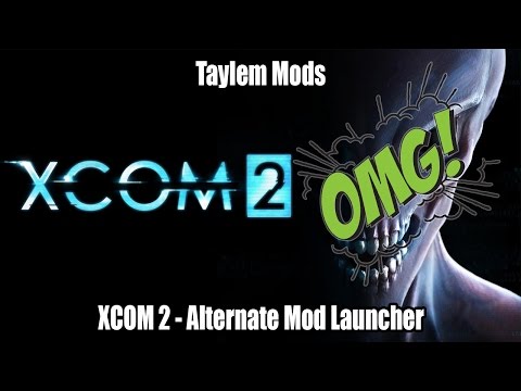 Taylem Mods - XCOM 2 Follow-Up! Alternate Mod Launcher.
