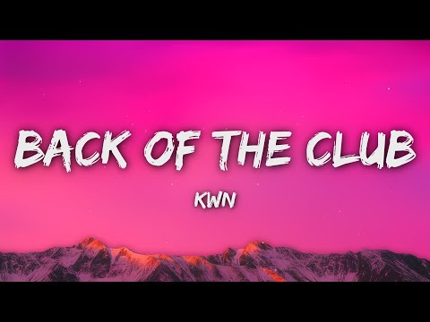 kwn - back of the club (Lyrics)