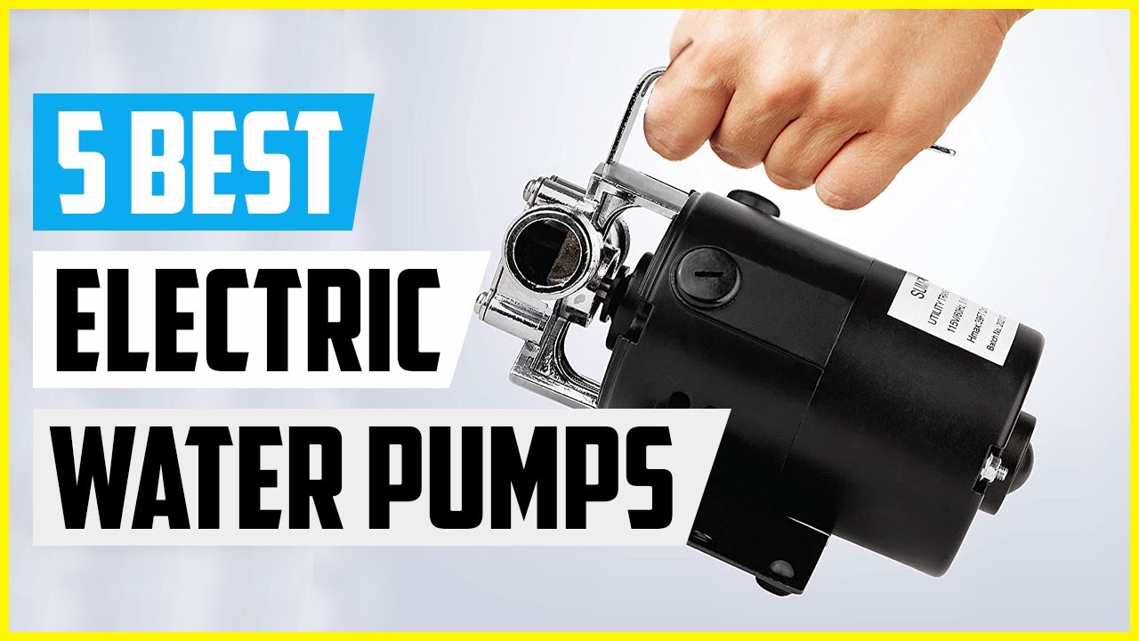 Top 5 Best Electric Water Pumps of 2022
