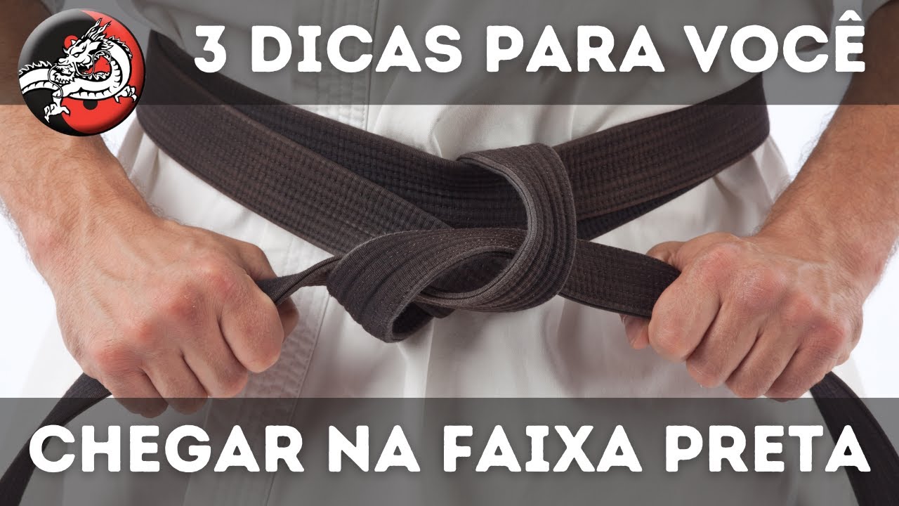 3 Dicas para chegar na Faixa Preta
