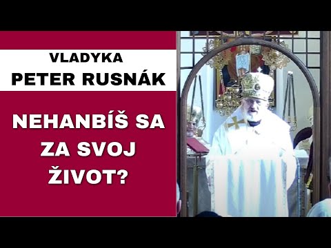 V nebi sa budeme extrémne diviť - VLADYKA PETER RUSNÁK - HOMÍLIA / KÁZEŇ