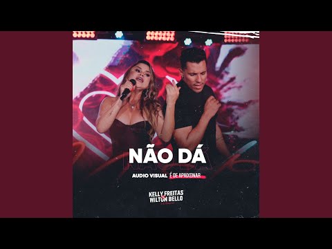 Não Dá - Kelly Freitas e Wilton Bello